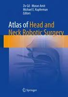A fej- és nyaksebészeti robotsebészet atlasza - Atlas of Head and Neck Robotic Surgery