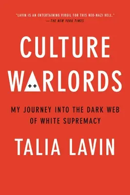 Kultúra hadurai: Utazásom a fehér felsőbbrendűség sötét hálójában - Culture Warlords: My Journey Into the Dark Web of White Supremacy