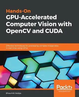 Kézzelfogható GPU-gyorsított számítógépes látás az OpenCV és a CUDA segítségével - Hands-On GPU-Accelerated Computer Vision with OpenCV and CUDA