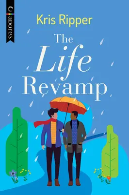 The Life Revamp: LGBTQ romcom - The Life Revamp: An LGBTQ Romcom