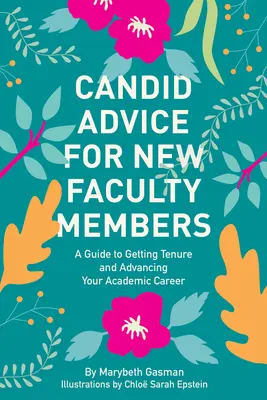 Őszinte tanácsok új oktatóknak: Útmutató a kinevezéshez és a tudományos karrier előmozdításához - Candid Advice for New Faculty Members: A Guide to Getting Tenure and Advancing Your Academic Career