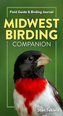 Midwest Birding Companion: Midwest Midwest Midwest Birding Guide: Field Guide & Birding Journal: Field Guide & Birding Journal - Midwest Birding Companion: Field Guide & Birding Journal