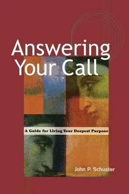 Válaszolva a hívásodra: A Guide for Living Your Deepest Purpose - Answering Your Call: A Guide for Living Your Deepest Purpose