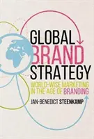 Globális márkastratégia: A márkaépítés korában: világméretű marketing - Global Brand Strategy: World-Wise Marketing in the Age of Branding