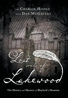 Lakewood elveszett lelkei: A Blaylock-kúria története és rejtélye - Lost Souls of Lakewood: The History and Mystery of Blaylock Mansion