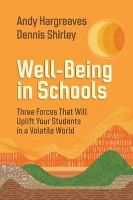 Jólét az iskolákban: Három erő, amely felemeli a diákokat egy változékony világban - Well-Being in Schools: Three Forces That Will Uplift Your Students in a Volatile World