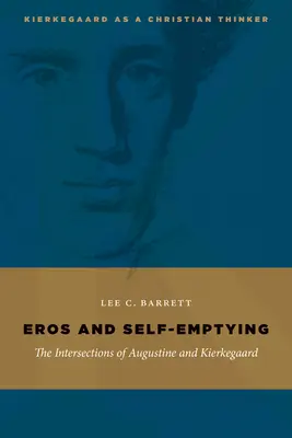 Erósz és önkiüresítés: Augustinus és Kierkegaard metszéspontjai - Eros and Self-Emptying: The Intersections of Augustine and Kierkegaard