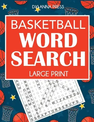 Basketball Word Search: Favorite Players, Teams, and Game Terms: Large Print Word Search Featuring Favorite Players, Teams, and Game Terms - Basketball Word Search: Large Print Word Search Featuring Favorite Players, Teams, and Game Terms