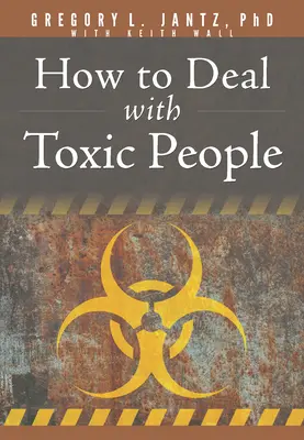 Hogyan kezeljük a mérgező embereket - How to Deal with Toxic People