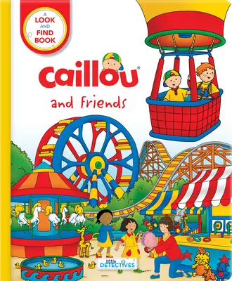 Caillou és barátai: Kis detektívek: A Look and Find Book - Caillou and Friends: Little Detectives: A Look and Find Book