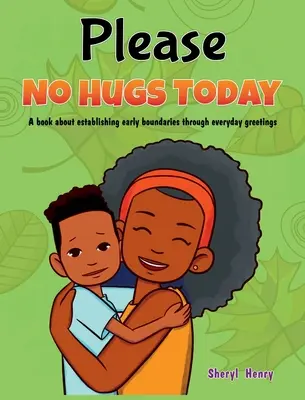 Kérlek, ma ne ölelkezz! Egy könyv a határok megteremtéséről a mindennapi üdvözléseken keresztül - Please, No Hugs Today: A Book about Establishing Boundaries Through Everyday Greetings