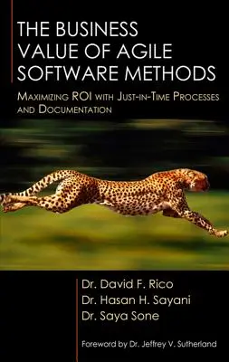 Az agilis szoftvermódszerek üzleti értéke: A ROI maximalizálása Just-In-Time folyamatokkal és dokumentációval - The Business Value of Agile Software Methods: Maximizing ROI with Just-In-Time Processes and Documentation