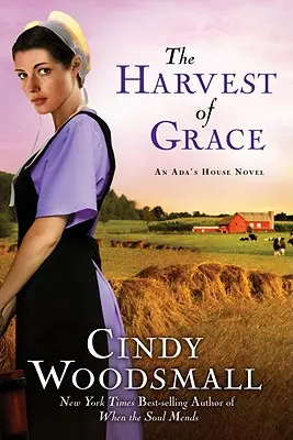 A kegyelem aratása: Ház Amish Romance sorozat 3. könyve: Az Ada's House 3. könyve: Az Ada's House Amish Romance sorozat harmadik könyve - The Harvest of Grace: Book 3 in the Ada's House Amish Romance Series