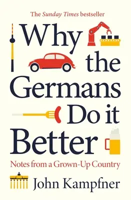 Miért csinálják jobban a németek: Jegyzetek egy felnőtt országból - Why the Germans Do It Better: Notes from a Grown-Up Country