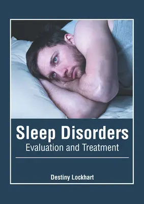 Alvászavarok: Alvás: Értékelés és kezelés - Sleep Disorders: Evaluation and Treatment