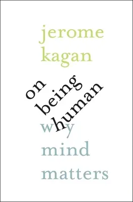 Az emberi létről: Miért fontos az elme - On Being Human: Why Mind Matters