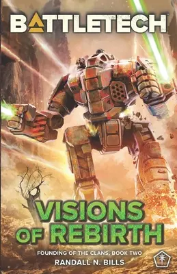 BattleTech: Visions of Rebirth (Founding of the Clans, második könyv) - BattleTech: Visions of Rebirth (Founding of the Clans, Book Two)