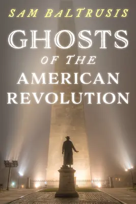 Az amerikai forradalom szellemei - Ghosts of the American Revolution