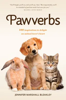 Pawverbs: 100 inspiráció az állatbarátok szívének örömére - Pawverbs: 100 Inspirations to Delight an Animal Lover's Heart