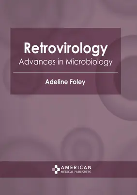 Retrovirológia: Advances in Microbiology - Retrovirology: Advances in Microbiology