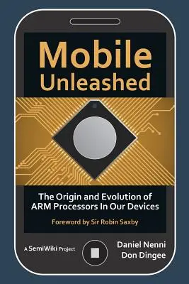 Mobile Unleashed: A készülékeinkben lévő ARM processzorok eredete és fejlődése - Mobile Unleashed: The Origin and Evolution of ARM Processors in Our Devices