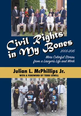 Polgárjogok a csontjaimban: További színes történetek egy ügyvéd életéből és munkájából, 2005-2015 - Civil Rights in My Bones: More Colorful Stories from a Lawyer's Life and Work, 2005-2015