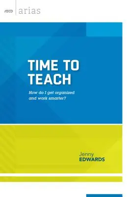 Time to Teach: Hogyan szervezkedjek és dolgozzak okosabban? - Time to Teach: How Do I Get Organized and Work Smarter?