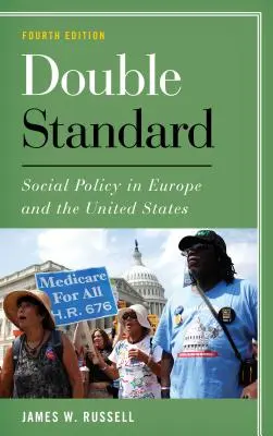 Double Standard: Szociálpolitika Európában és az Egyesült Államokban, negyedik kiadás - Double Standard: Social Policy in Europe and the United States, Fourth Edition