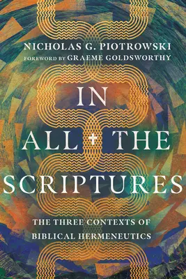 Az egész Szentírásban: A bibliai hermeneutika három kontextusa - In All the Scriptures: The Three Contexts of Biblical Hermeneutics