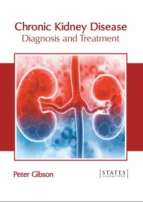 Krónikus vesebetegség: Diagnózis és kezelés - Chronic Kidney Disease: Diagnosis and Treatment