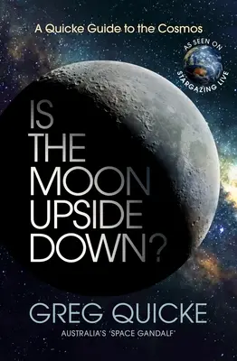 Fejjel lefelé áll a Hold? A Quicke Guide to the Cosmos - Is the Moon Upside Down?: A Quicke Guide to the Cosmos