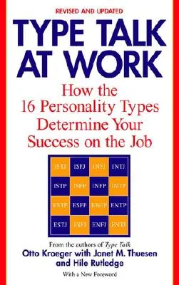 Típusbeszélgetés a munkahelyen (átdolgozott változat): Hogyan határozza meg a 16 személyiségtípus a munkahelyi sikeredet? - Type Talk at Work (Revised): How the 16 Personality Types Determine Your Success on the Job