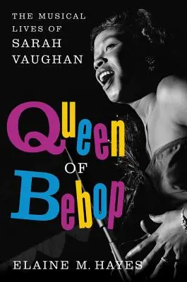 A bebop királynője: Sarah Vaughan zenei élete - Queen of Bebop: The Musical Lives of Sarah Vaughan