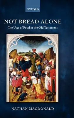 Nem csak a kenyér: Az ételek felhasználása az Ószövetségben - Not Bread Alone: The Uses of Food in the Old Testament