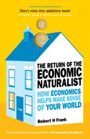 A gazdasági természettudós visszatérése - Hogyan segít a közgazdaságtan értelmet adni a világnak? - Return of The Economic Naturalist - How Economics Helps Make Sense of Your World