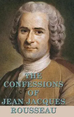 Jean Jacques Rousseau vallomásai - The Confessions of Jean Jacques Rousseau