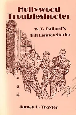 Hollywoodi problémamegoldó: W. T. Ballard Bill Lennox történetei - Hollywood Troubleshooter: W. T. Ballard's Bill Lennox Stories