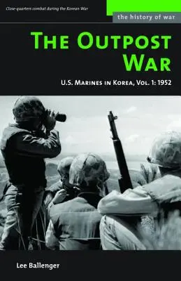 Az előőrsi háború: Amerikai tengerészgyalogosok Koreában, 1952 - The Outpost War: U.S. Marines in Korea, 1952