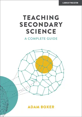 Tanítás a középiskolai természettudományokban: A Complete Guide - Teaching Secondary Science: A Complete Guide