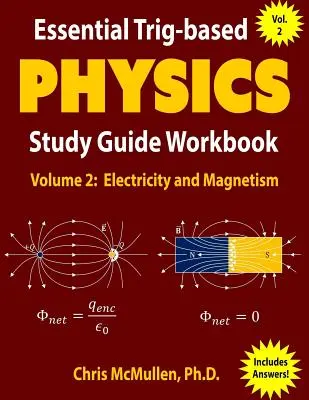 Essential Trig-based Physics Study Guide Workbook: Elektromosság és mágnesesség - Essential Trig-based Physics Study Guide Workbook: Electricity and Magnetism