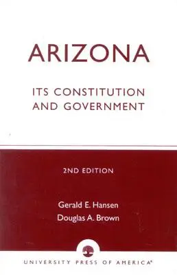 Arizona: Arizonai alkotmánya és kormánya, második kiadás - Arizona: Its Constitution and Government, Second Edition