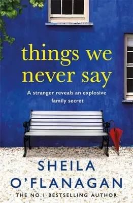 Things We Never Say - Családi titkok, szerelem és hazugságok - ez a lebilincselő bestseller nem hagyja, hogy kitaláld ... - Things We Never Say - Family secrets, love and lies - this gripping bestseller will keep you guessing ...