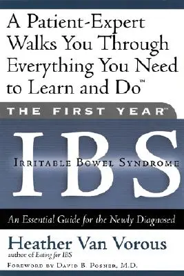Az első év: Ibs (Irritábilis bél szindróma): Alapvető útmutató az újonnan diagnosztizáltak számára - The First Year: Ibs (Irritable Bowel Syndrome): An Essential Guide for the Newly Diagnosed