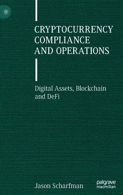 Kriptovaluta megfelelés és működés: Digitális eszközök, blokklánc és DeFi - Cryptocurrency Compliance and Operations: Digital Assets, Blockchain and DeFi