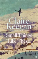 Small Things Like These - A BBC Two Between the Covers Book Club és a BBC Radio 4 Book at Bedtime című könyvének válogatása - Small Things Like These - A BBC Two Between the Covers Book Club pick and BBC Radio 4 Book at Bedtime