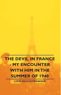 Az ördög Franciaországban - Találkozásom vele 1940 nyarán - The Devil in France - My Encounter with Him in the Summer of 1940