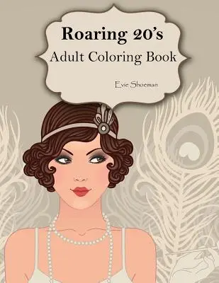 Roaring 20s: Felnőtt színezőkönyv - Roaring 20s: Adult Coloring Book