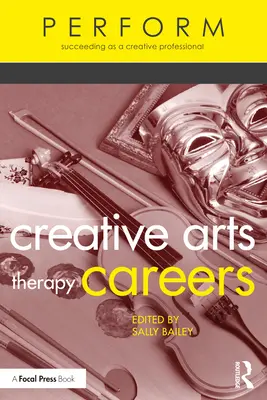 Kreatív művészeti terápiás pályák: A kreatív szakemberek sikere - Creative Arts Therapy Careers: Succeeding as a Creative Professional