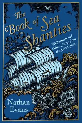 A tengeri shanties könyve: Wellerman és más dalok a hét tengerről - The Book of Sea Shanties: Wellerman and Other Songs from the Seven Seas