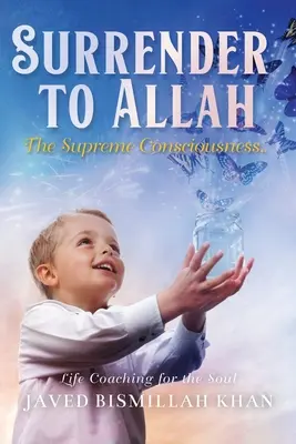 Megadás Allahnak: A Legfelsőbb Tudatosság - Surrender to Allah: The Supreme Consciousness